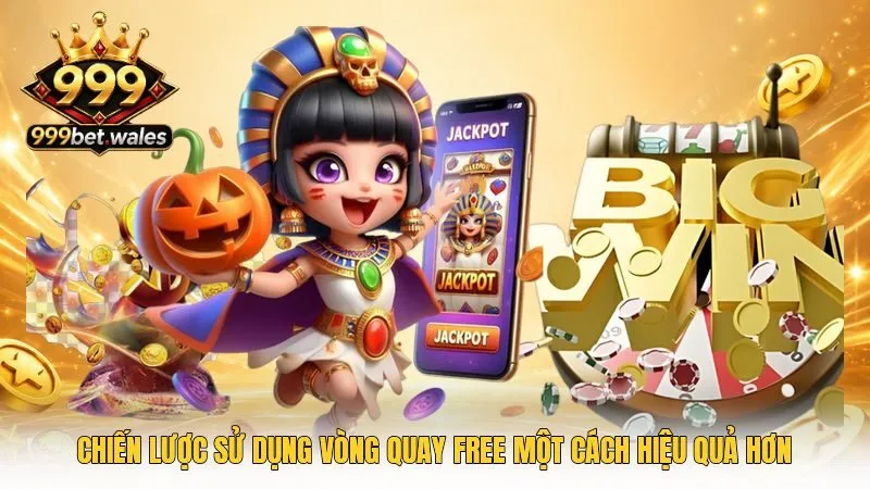 Chiến lược sử dụng vòng quay free một cách hiệu quả hơn