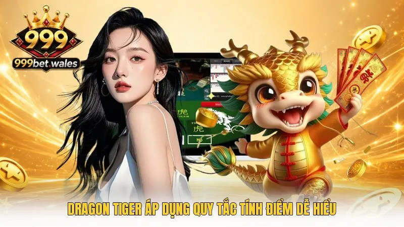 Dragon Tiger áp dụng quy tắc tính điểm dễ hiểu