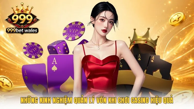 Những kinh nghiệm quản lý vốn khi chơi casino hiệu quả